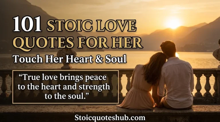 101 Stoic Love Quotes for Her to Touch Her Heart and Soul
